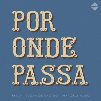 Por Onde Passa by Lucas de Castro