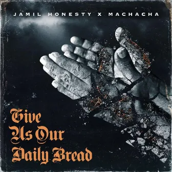 Give Us Our Daily Bread by Jamil Honesty