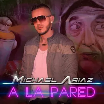 A la Pared by Michael Ariaz