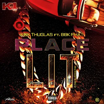 Place Lit (feat. BBK Phat) - Single by Kirk Thuglas