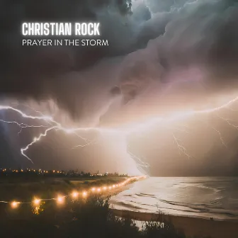 Prayer in the Storm by Christian Rock