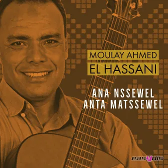 Ana nsewal anta matsewal by Moulay Ahmed El Hassani