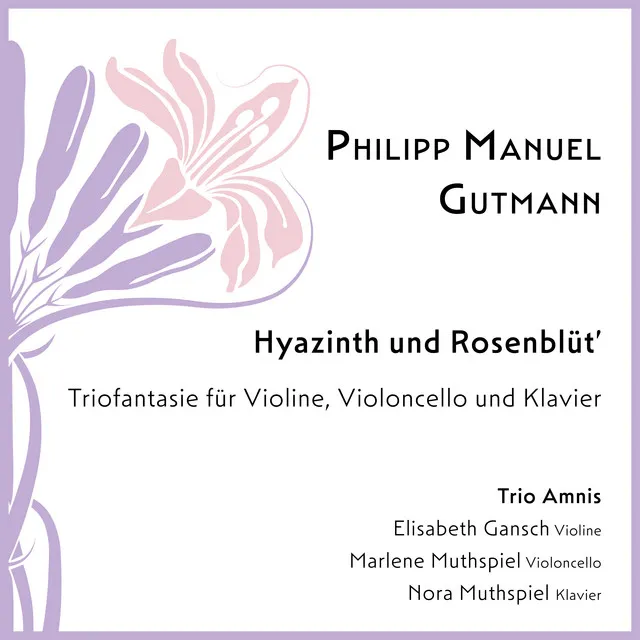 Hyazinth und Rosenblüt’ – Triofantasie für Violine, Violoncello und Klavier