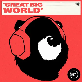 Great Big World by Kevin The Bear