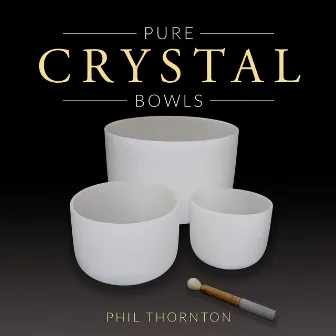 Pure Crystal Bowls by Phil Thornton