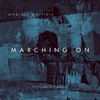 Marching On by Ambient Warriors