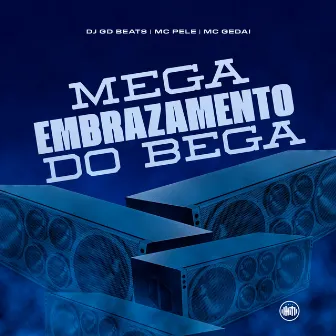 Mega Embrazamento do Bega by Mc Pelé