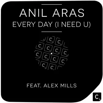 Every Day (I Need U) by Anil Aras