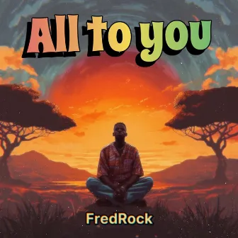 All to You by Fredrock