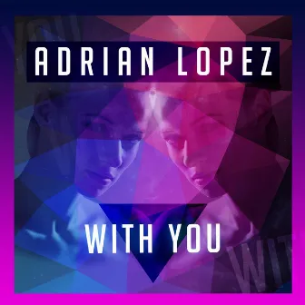 With You by Adrian Lopez