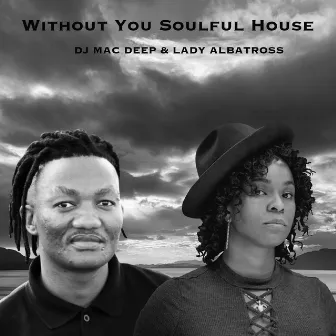 Without You (Soulful House) by Lady Albatross