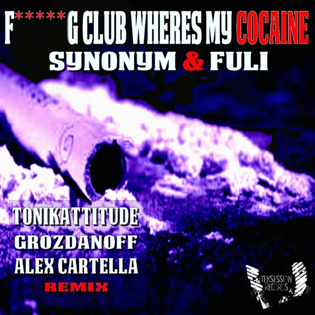 Fucking Club Wheres My Cocaine - Alex Cartella Remix