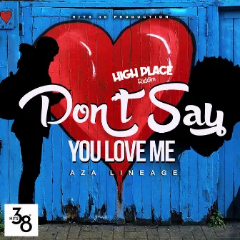 Don't Say You Love Me by Aza Lineage