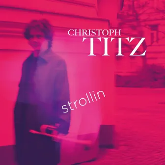 Strollin by Christoph Titz