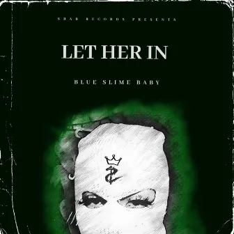 Let Her In by BlueSlimeBaby