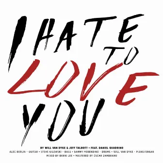 I Hate to Love You (feat. Daniel Quadrino) by Jeff Talbott