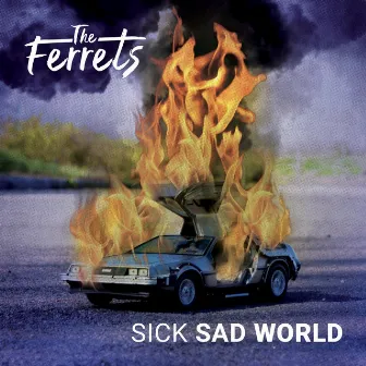 Sick Sad World by The Ferrets