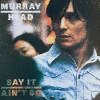 Say It Ain't So (Remastered 2017) by Murray Head