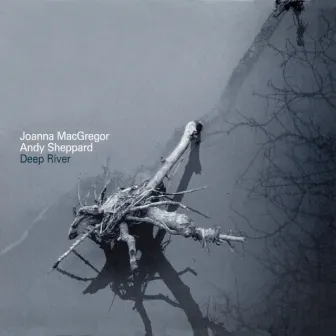 Deep River by Joanna MacGregor