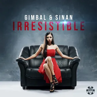 Irresistible by Gimbal & Sinan