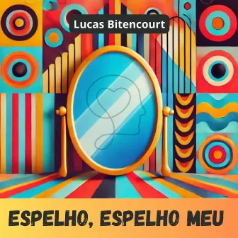 Espelho, Espelho Meu by Lucas Bitencourt