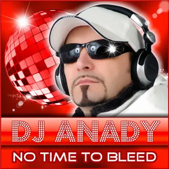 No Time To Bleed by Deejay Anady