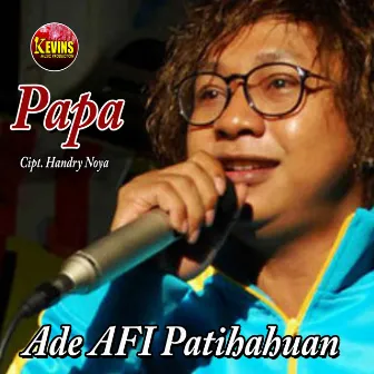 Papa by Ade AFI Pattihahuan