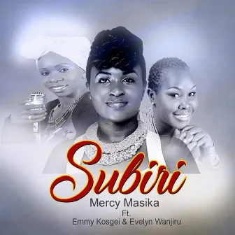 Subiri by Mercy Masika