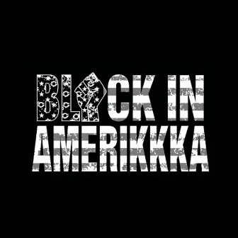 Black in Amerikkka by Mogul Mal