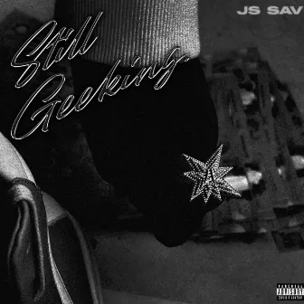 Still Geekin by JS Sav