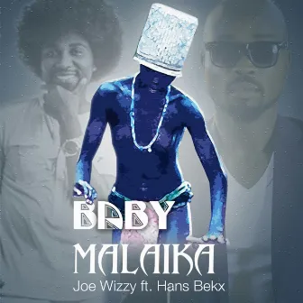 Baby Malaika (feat. Hans Bekx) by Joe Wizzy