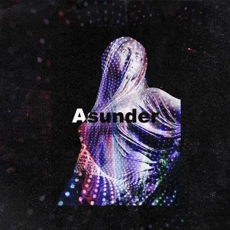 Asunder by ItsLucid