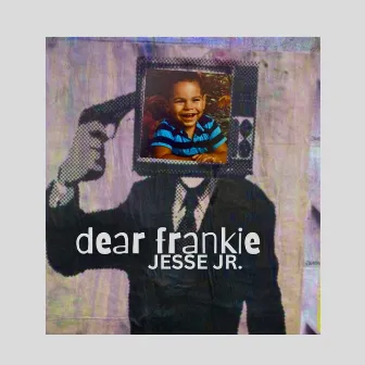 dear frankie... by JESSE JR.