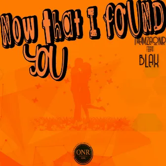 Now That I Found You by ThamzaONR