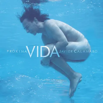 Próxima Vida by Javier Calamaro