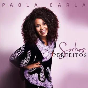 Sonhos Perfeitos by Paola Carla