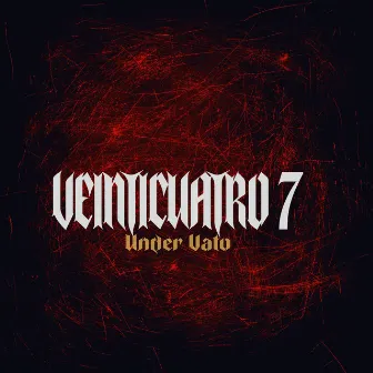 Veinticuatro 7 by Under Vato