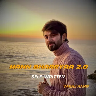 Mann Bharryaa 2.0 Self Written by Vahaj Hanif