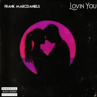 LOVIN YOU by Frank MarcDaniels