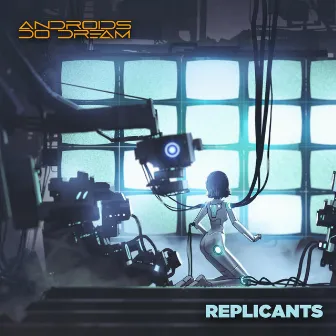 Replicants by Androids Do Dream