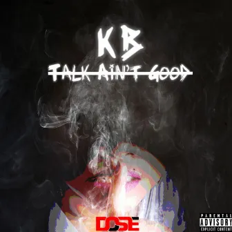 Talk Ain't Good by KB