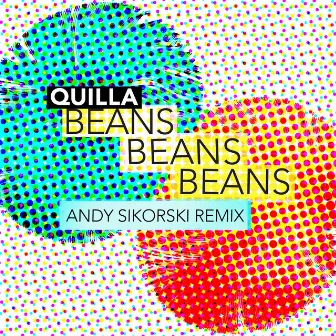 Beans Beans Beans (Andy Sikorski Remix) by Quilla