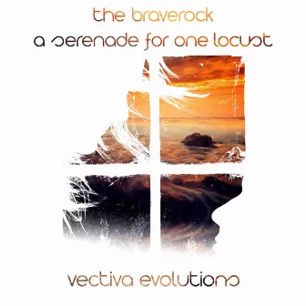 A Serenade For One Locust by The Braverock