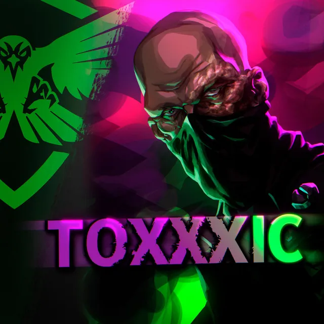 TOXXXIC