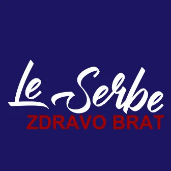 Zdravo Brat by Le Serbe