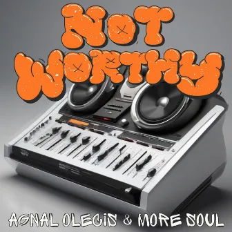 Not Worthy (with. MoreSoul) by Agnal Olecis