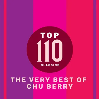 Top 110 Classics - The Very Best of Chu Berry by Chu Berry