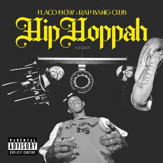 Hip Hoppah (feat. Rap Bang Club) by Flaco Flow