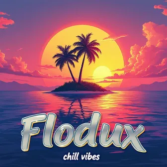 Chill Vibes by Flodux