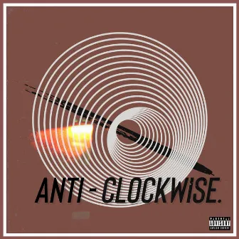 ANTI - CLOCKWISE by Malume LiieLow